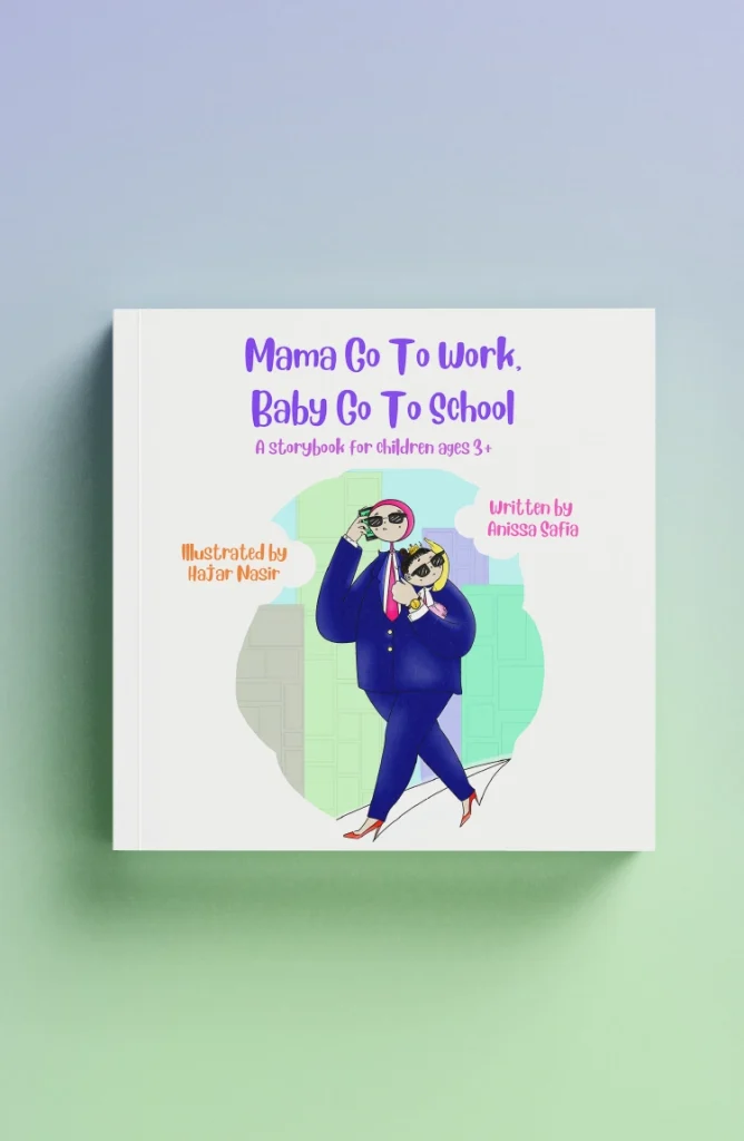 Mama Go To Work Baby Go To School by Anissa Safia - Children's Book Cover