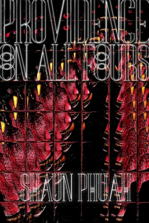 Providence On All Fours by Shaun Phuah