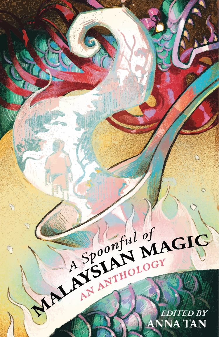A Spoonful of Malaysian Magic: An Anthology edited by Anna Tan 1st Edition Ultimate Fantasy Short Story Collection Paperback