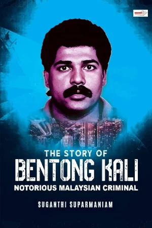 The Story of Bentong Kali by Suganthi Suparmaniam - True Crime Malaysian Biography