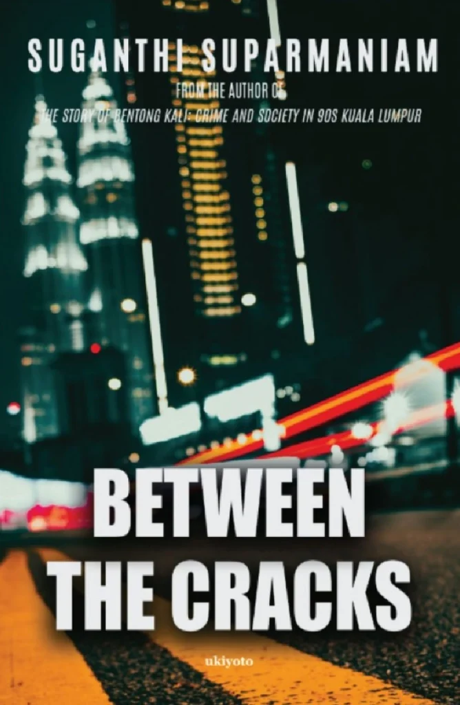 Between the Cracks by Suganthi Suparmaniam - Fiction Novel on Statelessness in Malaysia