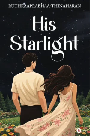 His Starlight by Ruthraaprabhaa Thinaharan 1st Edition Ultimate Paperback Romance Book