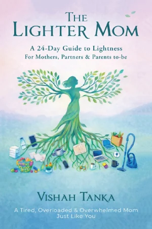 The Lighter Mom by Vishah Tanka - Self-Help Book for Maternal Stress Management