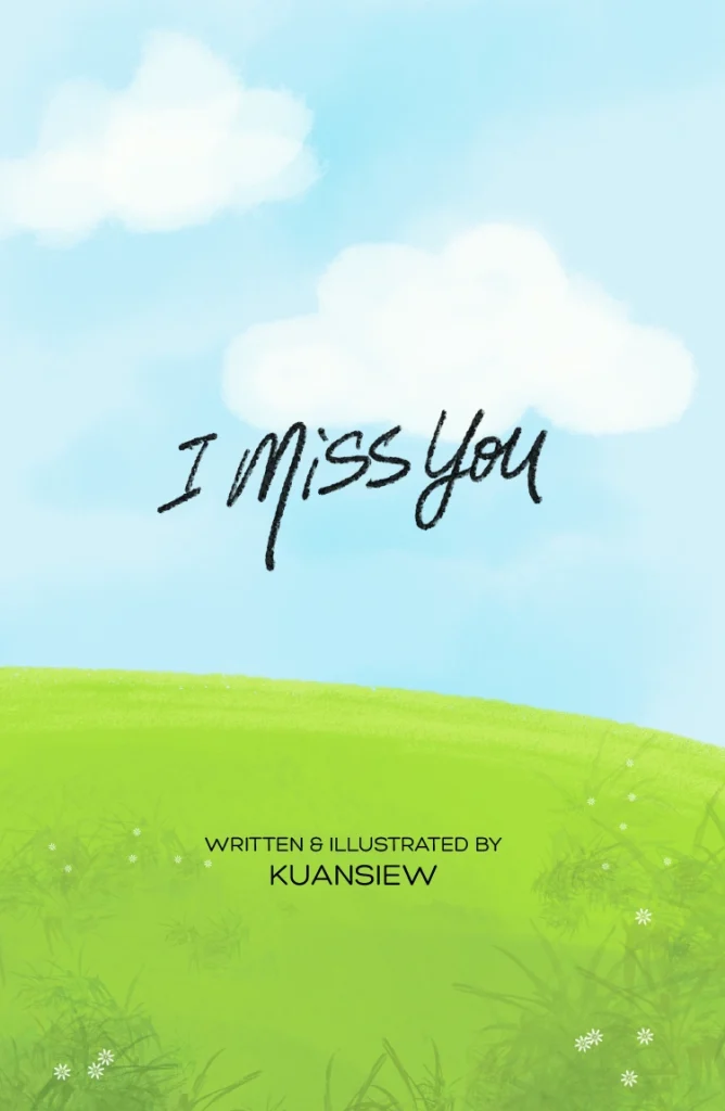 I Miss You by Kuansiew 1st Edition Ultimate Literary Non-Fiction Creative Spoken Word Illustrated Poetry Book