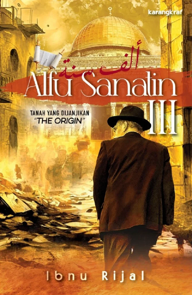 Alfu Sanatin III: Tanah yang Dijanjikan – The Origin oleh Ibnu Rijal – Sejarah & Geopolitik