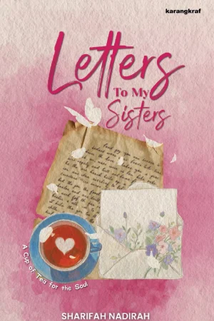 Letters to My Sisters by Syed Zainal Ariff and Sharifah Nadirah - Self-Help Book for Women