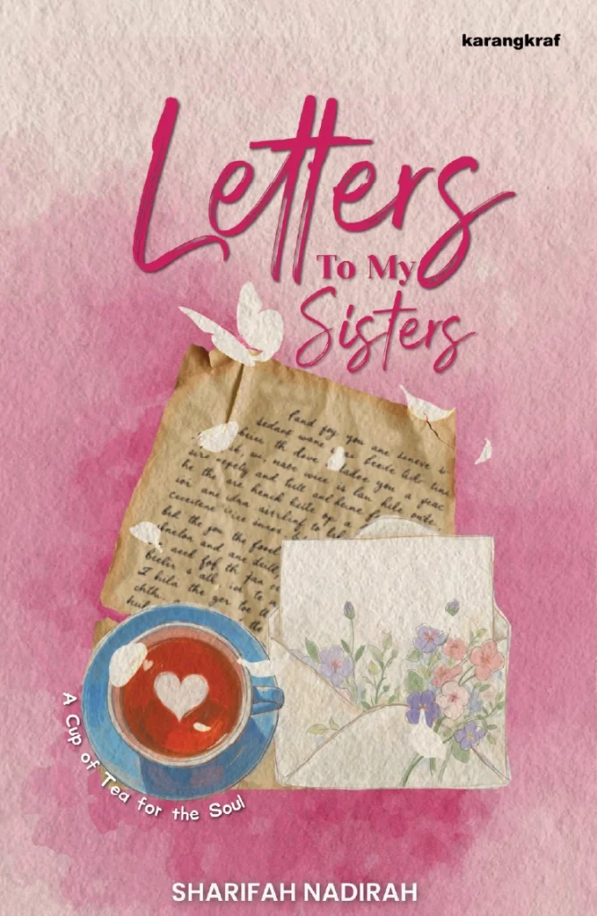 Letters to My Sisters by Syed Zainal Ariff and Sharifah Nadirah - Self-Help Book for Women