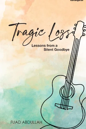 The Tragic Loss: Lessons from a Silent Goodbye by Fuad Abdullah - Grief & Mental Health Book