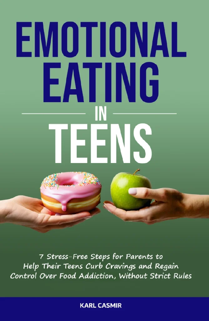Emotional Eating in Teens by Karl Casmir - Parenting Health Wellness Book