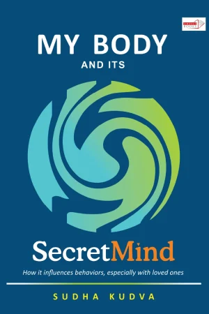 My Body and Its Secret Mind by Sudha Kudva Ultimate Psychology Self-Help Paperback Book